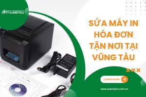 Địa Chỉ Sửa Máy IN Hóa Đơn Tận Nơi Tại Vũng Tàu Giá Rẻ Chuyên Nghiệp