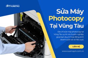 Địa chỉ sửa máy Photocopy uy tín và chuyên nghiệp tại Vũng Tàu