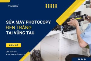 Địa chỉ sửa máy Photocopy đen trắng uy tín tại Vũng Tàu