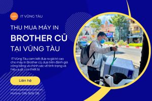 Giới thiệu về dịch vụ thu mua máy in Brother cũ tại IT Vũng Tàu