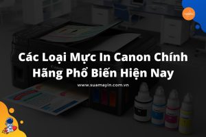 Các loại mực in Canon chính hãng phổ biến nhất hiện nay